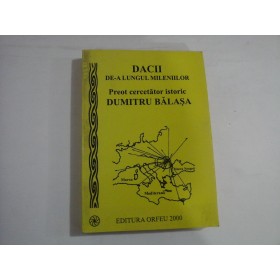   DACII  DE-A  LUNGUL  MILENIILOR  -  preot  DUMITRU  BALASA  